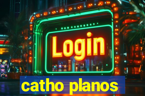 catho planos